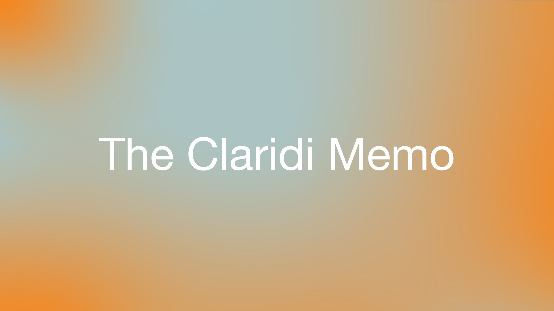 <p><strong>THE CLARIDI MEMO</strong></p>